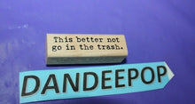 Load image into Gallery viewer, River City Rubber Works This Better Not Go In The Trash Stamp 2" 1759-F C 2000
